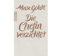 Die Chefin verzichtet: Texte 2009 - 2012