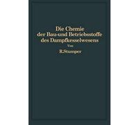 Die Chemie Der Bau- Und Betriebsstoffe Des Dampfkesselwesens