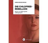 Die Childfree-Rebellion