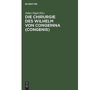 Die Chirurgie Des Wilhelm Von Congeinna (Congenis)