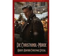 Die ChristkindlMorde Robert Ashford Christmas Special - Christian Huyeng - Amazon Digital Services LLC KDP - Livre en Anglais Christian HuyengChristian Huyeng (Auteur)