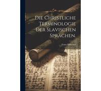 Die Christliche Terminologie Der Slavischen Sprachen.