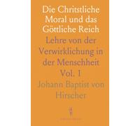 Die Chritstliche Moral und das Göttliche Reich: Lehre von der Verwirklichung in der Menschheit
