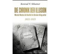 Die Chronik der Illusion: Wie der Westen die Realität im Ukraine-Krieg verlor (2022-2025)