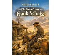 Die Chronik des Frank Schulz: Ein Leben zwischen Mehl, Mut und neuen Welten