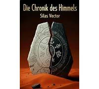 Die Chronik des Himmels: Sie gruben die wahre Herkunft der Menschheit aus, vergraben unter dem roten Staub und ihrer eigenen schattenhaften Vergangenheit.