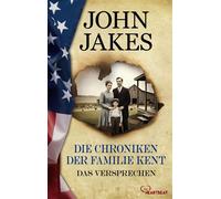 Die Chroniken der Familie Kent - Das Versprechen - John Jakes - beHEARTBEAT - ebook (ePub) - Livre