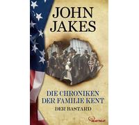 Die Chroniken der Familie Kent - Der Bastard - John Jakes - beHEARTBEAT - ebook (ePub) - Livre
