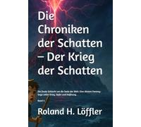 Die Chroniken der Schatten - Der Krieg der Schatten: Die finale Schlacht um die Seele der Welt: Eine düstere Fantasy-Saga voller Krieg, Opfer und Hoffnung.