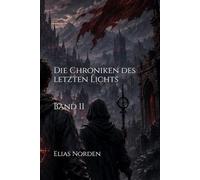 Die Chroniken des letzten Lichts Band II