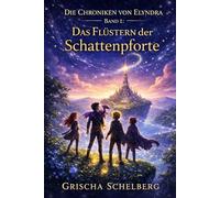 Die Chroniken von Elyndra: Band 1 : Das Flüstern der Schattenpforte