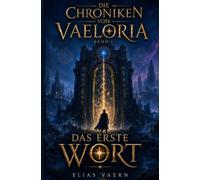 Die Chroniken von Vaeloria: Das erste Wort