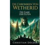 Die Chroniken von Wetherid: Die Gabe der Elfen