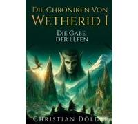 Die Chroniken Von Wetherid I - Die Gabe Der Elfen