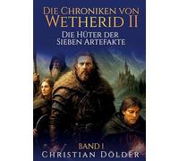 Die Chroniken von Wetherid II - Band 1: Die Hüter der Sieben Artefakte