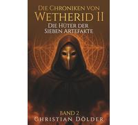Die Chroniken von Wetherid II: Band 2 - Die Hüter der Sieben Artefakte