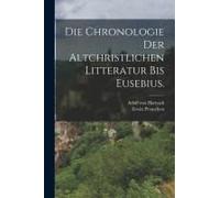 Die Chronologie Der Altchristlichen Litteratur usebius.