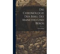 Die Chronologie Der Bibel Des Manetho Und Beros