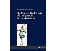 Die Commedia Dell'arte Im Theater Des 20. Jahrhunderts
