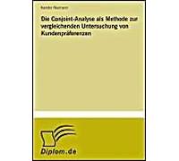 Die Conjoint-Analyse Als Methode Zur Vergleichenden Untersuchung Von Kundenpräferenzen
