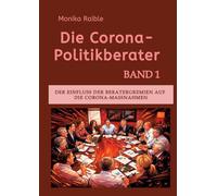 Die Corona-Politikberater: Der Einfluss der Beratergremien auf die Corona-Maßnahmen