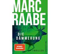 Die Dämmerung: Thriller | Das Thriller-Highlight von Bestsellerautor Marc Raabe!