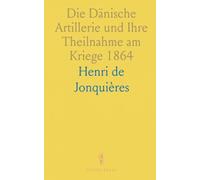Die Dänische Artillerie und Ihre Theilnahme am Kriege 1864