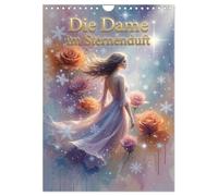 Die Dame im Sternenduft (Wandkalender 2027 DIN A4 hoch), CALVENDO Monatskalender: Eine zauberhafte Welt aus Duft, Blumen, Schnee und Sternen. Mit KI erstellt.