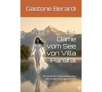 Die Dame vom See von Villa Parsifal: Ein mystischer Fantasy-Roman über Adel, Intrigen und tragische Liebe