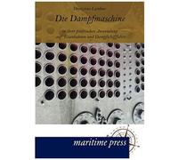 Die Dampfmaschine In Ihrer Praktischen Anwendung Auf Eisenbahnen Und Dampfschifffahrt