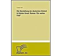 Die Darstellung Der Deutschen Einheit In Günter Grass' Roman "Ein Weites Feld