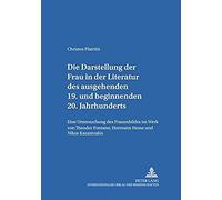 Die Darstellung Der Frau In Der Literatur Des Ausgehenden 19. Und Beginnenden 20. Jahrhunderts
