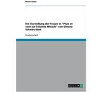 Die Darstellung der Frauen in "Pluie et vent sur Télumée Miracle" von Simone Schwarz-Bart Hacke, Nicole (Auteur)
