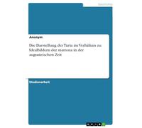 Die Darstellung der Turia im Verhältnis zu Idealbildern der matrona in der augusteischen Zeit