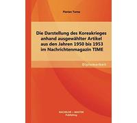 Die Darstellung Des Koreakrieges Anhand Ausgewählter Artikel Aus Den Jahren 1950 Bis 1953 Im Nachrichtenmagazin Time