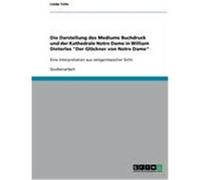 Die Darstellung des Mediums Buchdruck und der Kathedrale Notre Dame in William Dieterles "Der Glöckner von Notre Dame" Tolle, Linda (Auteur)