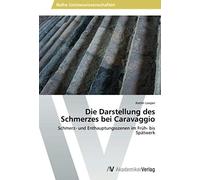 Die Darstellung Des Schmerzes Bei Caravaggio