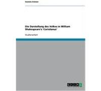 Die Darstellung des Volkes in William Shakespeare's 'Coriolanus' Krämer, Daniela (Auteur)