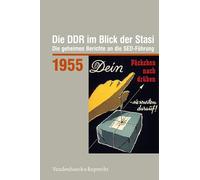Die DDR im Blick der Stasi 1955: Die geheimen Berichte an die SED-Führung