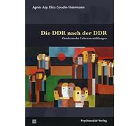 Die DDR nach der DDR: Ostdeutsche Lebenserzählungen