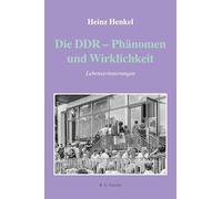 Die DDR - Phänomen und Wirklichkeit: Lebenserinnerungen