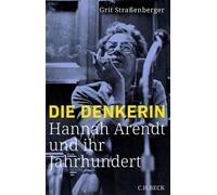 Die Denkerin Hannah Arendt und ihr Jahrhundert - Grit Straßenberger - C.H.Beck - ebook (ePub) - Livre