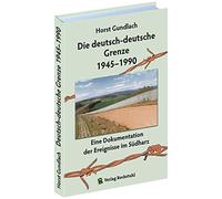 Die deutsch-deutsche Grenze 1945-1990: Eine Dokumentation der Ereignisse im Südharz