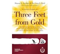 Die deutsche Ausgabe von Three Feet From Gold: Weshalb dein größter Erfolg hinter deinem härtesten Hindernis verborgen liegt - und wie du die Kraft findest, nie aufzugeben.