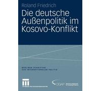 Die deutsche Aussenpolitik im Kosovo-Konflikt (Berliner Schriften zur