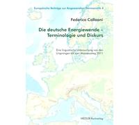 Die deutsche Energiewende - Terminologie und Diskurs: Eine linguistische Untersuchung von den Ursprüngen bis zum Atomausstieg 2011