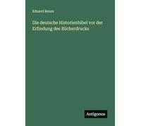 Die deutsche Historienbibel vor der Erfindung des Bücherdrucks
