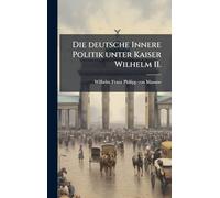 Die deutsche Innere Politik unter Kaiser Wilhelm II.