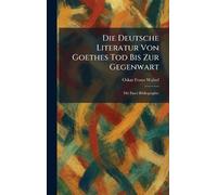 Die Deutsche Literatur Von Goethes Tod Bis Zur Gegenwart: Mit Einer Bibliographie