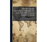Die Deutsche National-verfassung Und Die PreuÃ ische Constitution